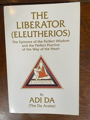 The Liberator: The Epitome of the Perfect Wisdom and the Perfect Practice of the Way of the Heart