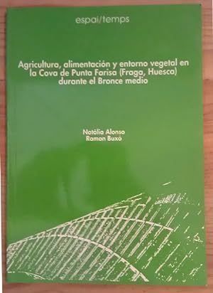 Immagine del venditore per Agricultura, alimentacin y entorno vegetal en la cova de Punta Farisa (Fraga, Huesca), durante el Bronce medio venduto da La Leona LibreRa