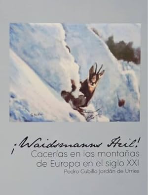 Imagen del vendedor de WAIDSMANNS HEIL, CACERIAS EN LAS MONTAAS DE EUROPA EN EL SIGLO XXI a la venta por CAZAYLIBROS.COM