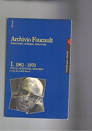 Imagen del vendedor de Archivio Foucault. interventi, colloqui, interviste. Vol. 1 1961-1970: follia, scrittuta, discorso. a la venta por Libreria Gull