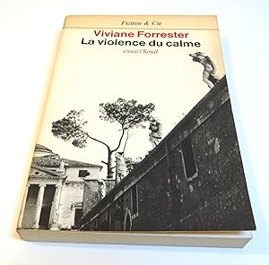 La violence du calme: essai (collection "Fiction & Cie")