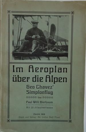 Im Aeroplan über die Alpen. Geo Chavez' Simplonflug.