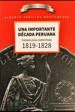 Imagen del vendedor de Una importante dcada peruana : cronologa comentada 1819-1828 / Alberto Varillas Montenegro. a la venta por Iberoamericana, Librera