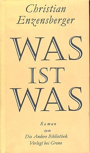 Was ist was - Roman; Die Andere Bibliothek - Band 33 - Herausgegeben von Hans Magnus Enzensberger...