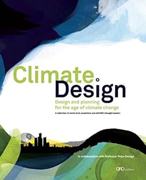 Bild des Verkufers fr Climate:Design: Design and Planning for the Age of Climate Change zum Verkauf von WeBuyBooks