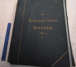 La Collection Spitzer: Antiquite, Moyen-Age, Renaissance. Tome Premier