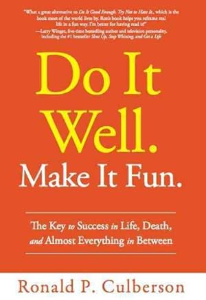 Seller image for Do It Well. Make It Fun. : The Key to Success in Life, Death, and Almost Everything in Between for sale by GreatBookPricesUK