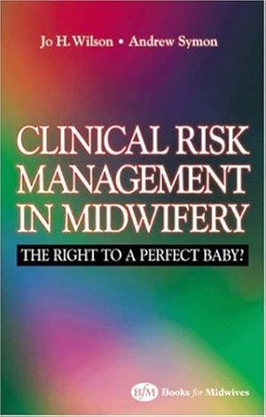 Image du vendeur pour Law and Clinical Risk in Midwifery: The Right to a Perfect Baby?, 1e mis en vente par WeBuyBooks