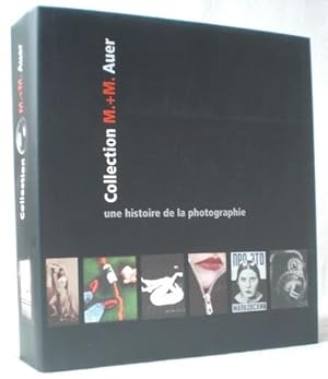 Collection M. + M. Auer - une histoire de la photographie. Begleitband zu den Ausstellungen in Ni...