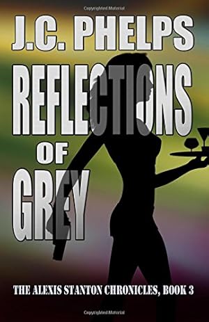 Seller image for Reflections of Grey: Book Three of the Alexis Stanton Chronicles: Volume 3 for sale by WeBuyBooks