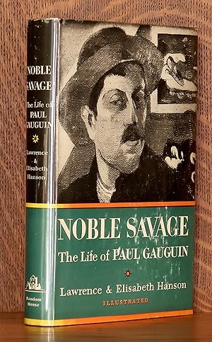 Immagine del venditore per NOBLE SAVAGE THE LIFE OF PAUL GAUGUIN venduto da Andre Strong Bookseller