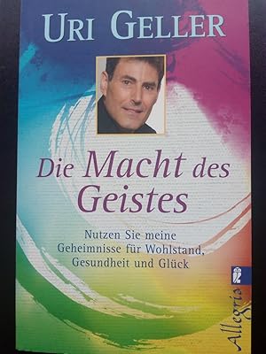 Image du vendeur pour Die Macht des Geistes - Nutzen Sie Uri Gellers Einsichten in die geheimen Krfte des Menschen fr Wohlstand, Gesundheit und Glck mis en vente par Versandantiquariat Jena