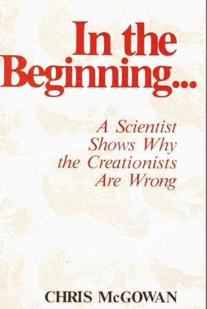 Bild des Verkufers fr IN THE BEGINNING A Scientist Shows why the Creationists Are Wrong zum Verkauf von Z-A LLC