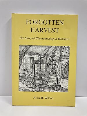 Immagine del venditore per Forgotten Harvest The Story of Cheesmaking in Wiltshire venduto da True Oak Books