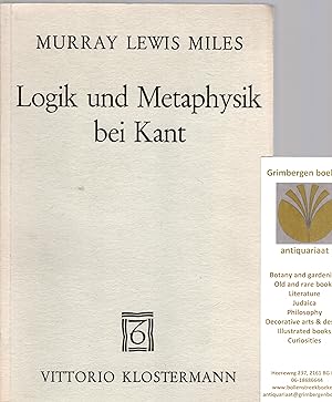 Logik und Metaphysik bei Kant. Zu Kants Lehre vom zwiefachen Gebrauch des Verstandes und der Vern...
