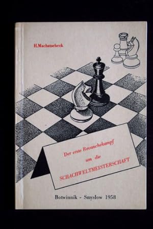 Der erste Revanchekampf um die Schachweltmeisterschaft. Botwinnik - Smyslow 1958.