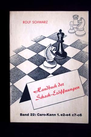 Handbuch der Schach-Eröffnungen. Band 22: Die Verteidigung Caro-Kann 1. e2-e4 c7-c6. Ausführliche...
