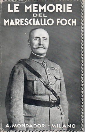 Bild des Verkufers fr Le memorie del maresciallo Foch zum Verkauf von Libreria Parnaso