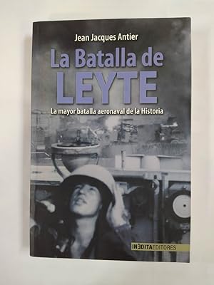 Imagen del vendedor de LA BATALLA DE LEYTE. La mayor batalla aeronaval de la historia a la venta por TraperaDeKlaus