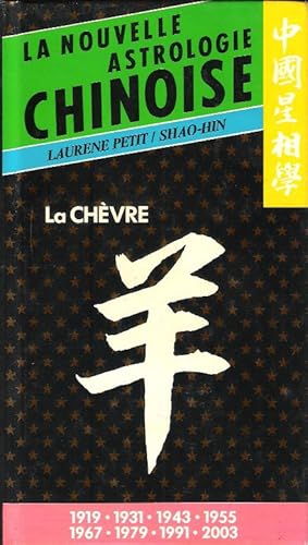 Seller image for La nouvelle astrologie chinoise : La Chvre 1919 -1931 - 1943 - 1955 - 1967 - 1979 - 1991 - 2003 - 2015 for sale by Au vert paradis du livre