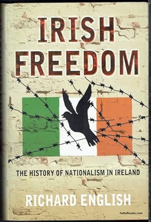 Irish Freedom: The History Of Nationalism In Ireland