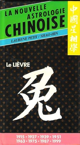 Seller image for La nouvelle astrologie chinoise : Le Livre 1915-1927-1939-1951-1963-1975-1987-1999- 2011 for sale by Au vert paradis du livre