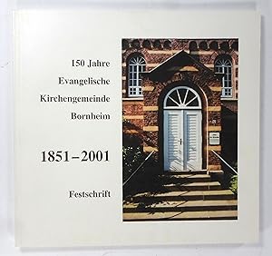Bild des Verkufers fr 150 Jahre Evangelische Kirchengemeinde Bornheim. 1851-2001. Festschrift. zum Verkauf von Brbel Hoffmann