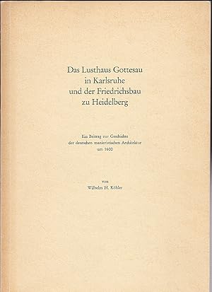 Imagen del vendedor de Das Lusthaus Gottesau in Karlsruhe und der Friedrichsbau zu Heidelberg. Ein Beitrag zur Geschichte der deutschen Architektur um 1600 a la venta por Versandantiquariat Karin Dykes