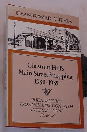 Seller image for Chestnut Hill's Main Street Shopping, 1930 - 1935, Philadelphia's Provincial Section with International Flavor for sale by R Bryan Old Books