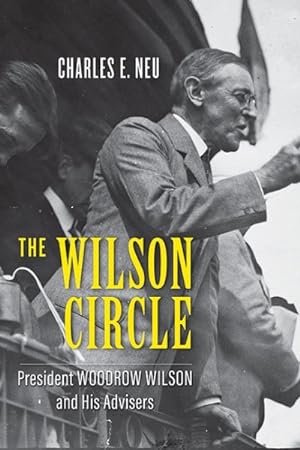 Image du vendeur pour Wilson Circle : President Woodrow Wilson and His Advisers mis en vente par GreatBookPrices