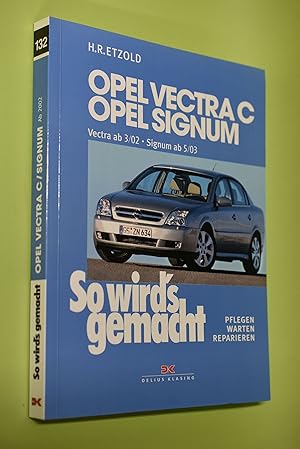 Image du vendeur pour So wird`s gemacht; Teil: Bd. 132., Opel Vectra C, Caravan, Signum : Benziner, Diesel ; [Vectra ab 3/02; Signum ab 5/03] mis en vente par Antiquariat Biebusch