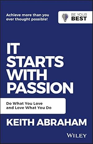 Seller image for It Starts with Passion: Do What You Love and Love What You Do (Be Your Best) for sale by Redux Books