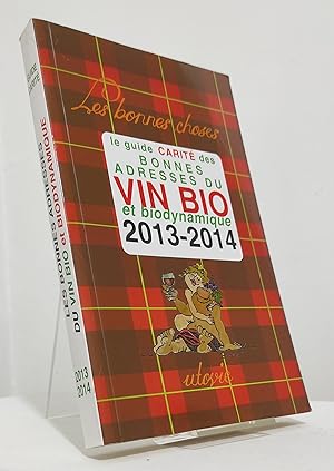 Le Guide Carité des bonnes adresses du vin bio et biodynamique. 2013-2014
