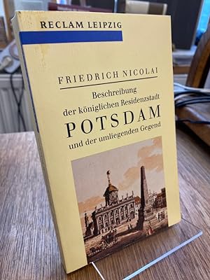 Beschreibung der königlichen Residenzstadt Potsdam und der umliegenden Gegend. Eine Auswahl. Hera...