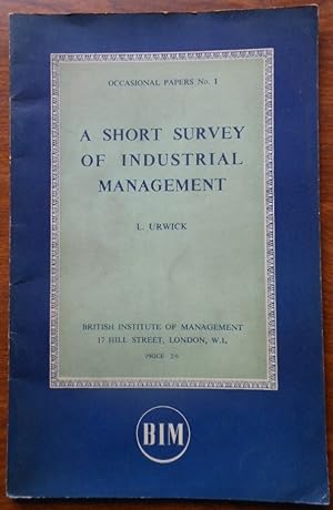 A Short Survey of Industrial Management by L. Urwick. Occasional Papers No. 1. 1962
