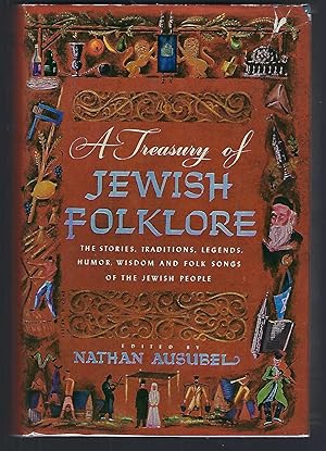 Imagen del vendedor de A Treasury of Jewish Folklore: Stories, Traditions, Legends, Humor, Wisdom and Folk Songs of the Jewish People a la venta por Turn-The-Page Books