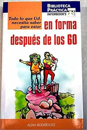 Imagen del vendedor de Todo lo que Ud. necesita saber para estar en forma despu?s de los 60 a la venta por Green Libros