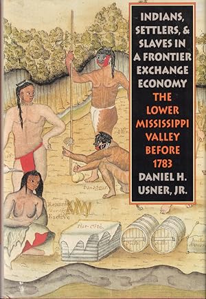 Image du vendeur pour Indians, Settlers, and Slaves in a Frontier Exchange Economy: The Lower Mississippi Valley Before 1783 mis en vente par Kenneth Mallory Bookseller ABAA
