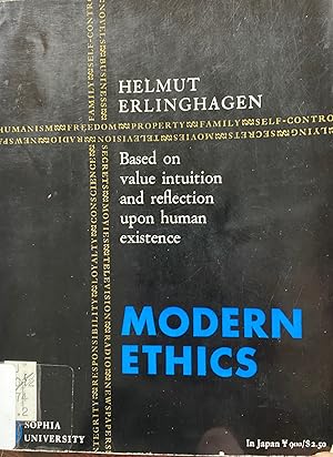 Modern Ethics: Based on value intuition and reflection upon human existence