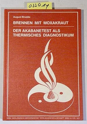 Bild des Verkufers fr Brennen mit Moxakraut. Der Akabanetest als thermisches Diagnostikum zum Verkauf von Antiquariat Trger