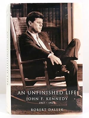 AN UNFINISHED LIFE John F. Kennedy, 1917-1963