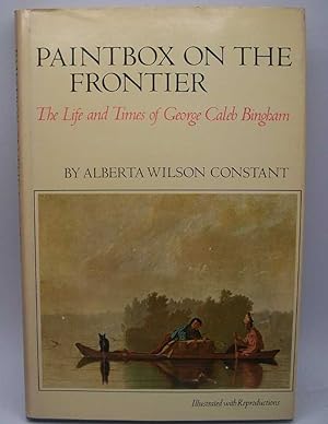 Seller image for Paintbox on the Frontier: The Life and Times of George Caleb Bingham for sale by Easy Chair Books