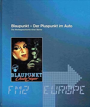 Bild des Verkufers fr Blaupunkt - Der Pluspunkt im Auto. Die Werbegeschichte einer Marke. zum Verkauf von Antiquariat Bernhardt