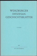 Würzburger Diözesan-Geschichtsblätter 47. Band. Im Auftrage des Würzburger Diözesangeschichtsvere...