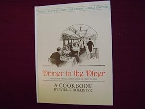 Bild des Verkufers fr Dinner in the Diner. A Cookbook. Great Railroad Recipes of All Time. 300 Recipes from America's Era of Great Trains. zum Verkauf von BookMine