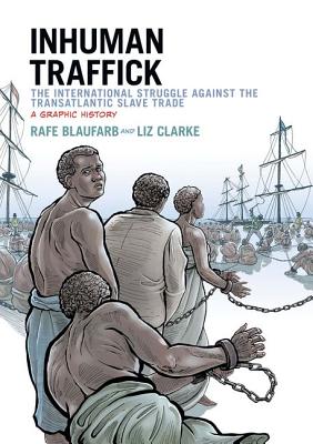 Seller image for Inhuman Traffick: The International Struggle Against the Transatlantic Slave Trade: A Graphic History (Paperback or Softback) for sale by BargainBookStores