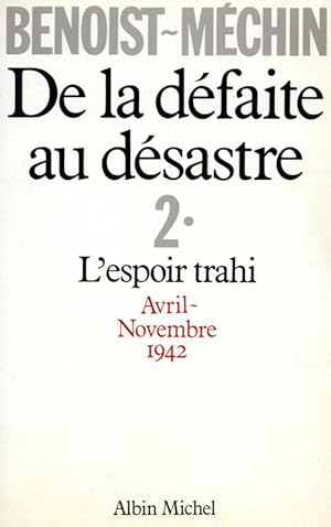 de la défaite au désastre t.2 ; l'esprit trahi, avril 1942-novembre 1942