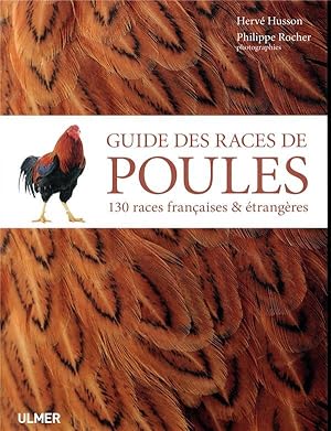 guide des races de poules ; 130 races françaises et étrangères