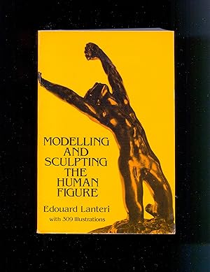 Modelling and Sculpting the Human Figure by Edouard Lanteri. Dover Paperback Reprint. 3 volumes i...