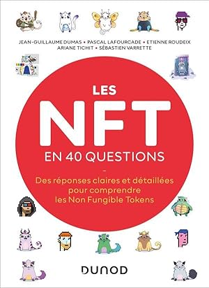 les NFT en 40 questions : des réponses claires et détaillées pour comprendre les Non Fungible Tokens